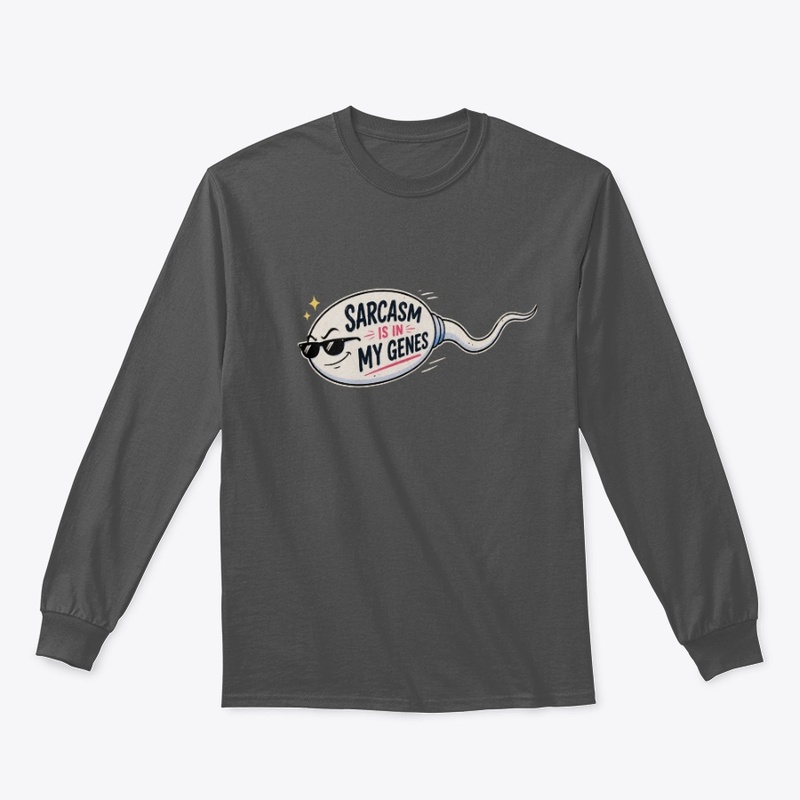 Sarcasm Is in My Genes Funny Sperm Pun