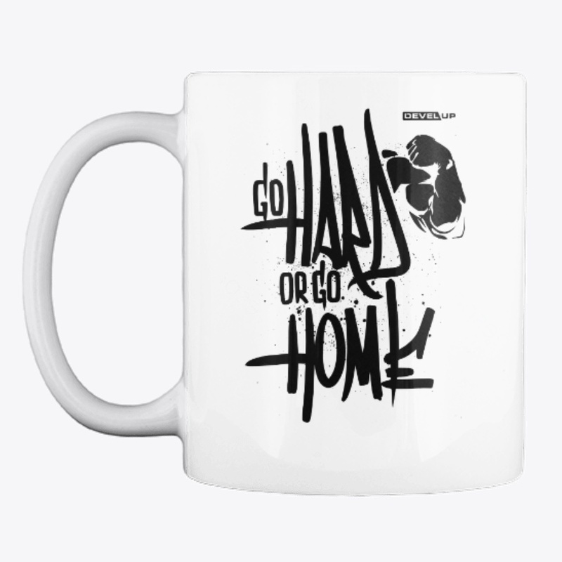 Go Hard Or Go Home DEVEL UP