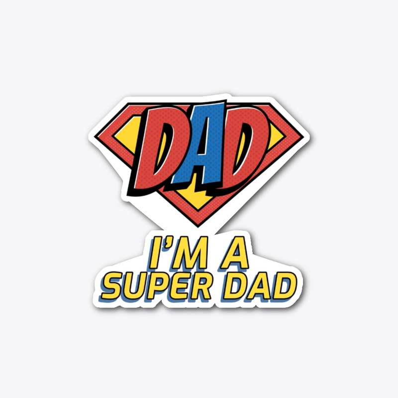 Dad I'm a Super Dad