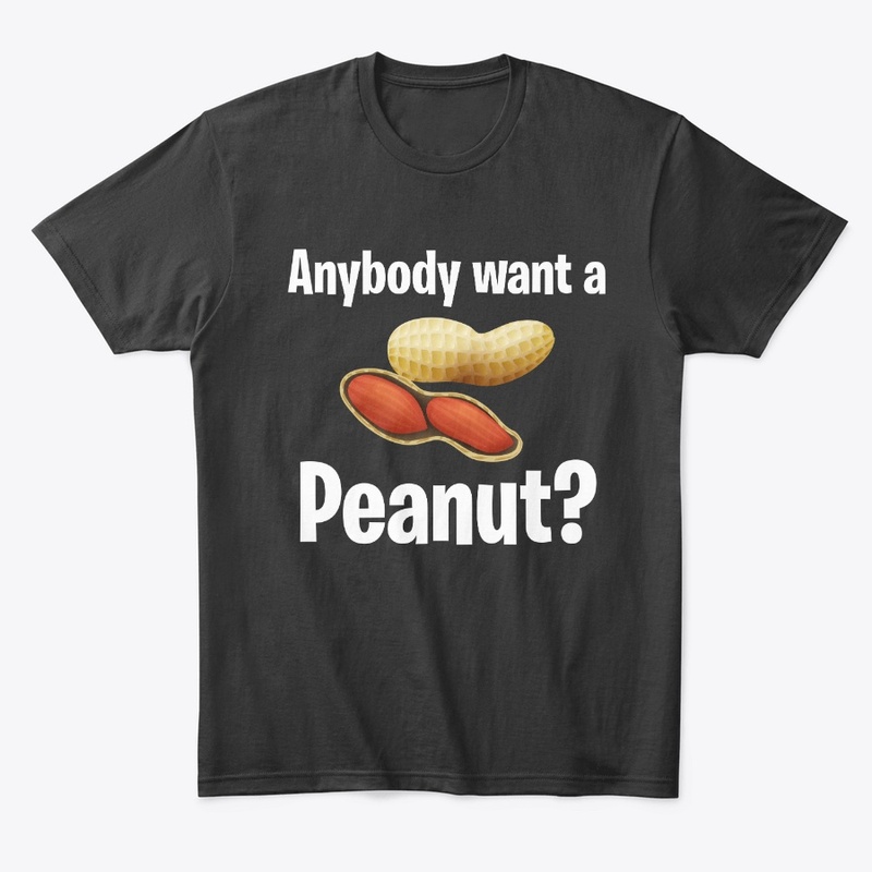 Anybody want a peanut?