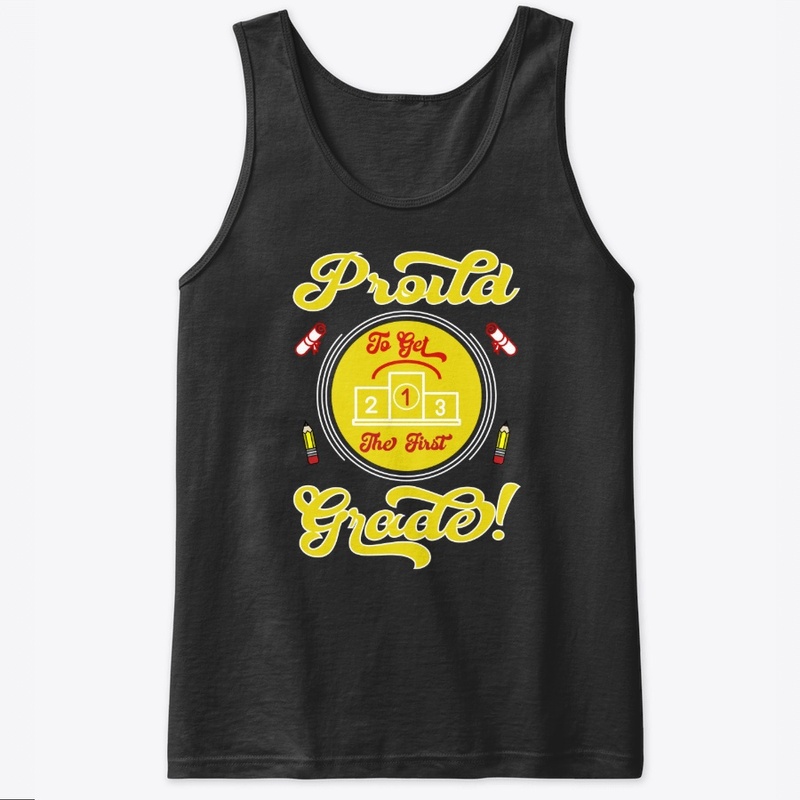 Proud to Get the First Grade T Shirt 