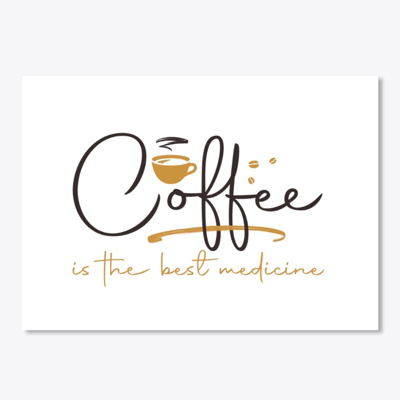 Coffee is the best medicine