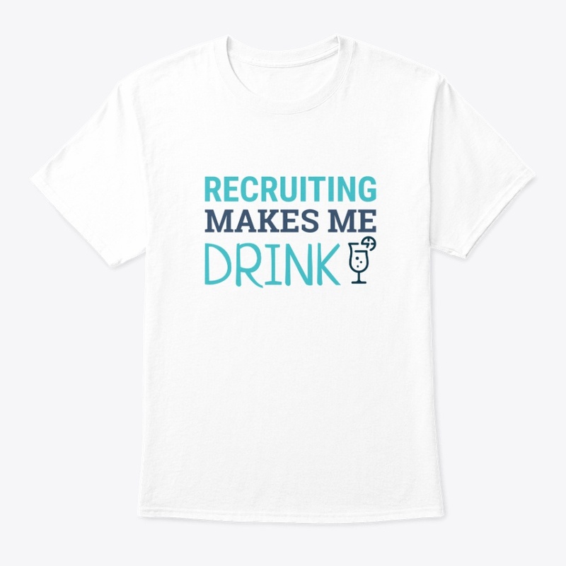 Recruiting Makes Me Drink