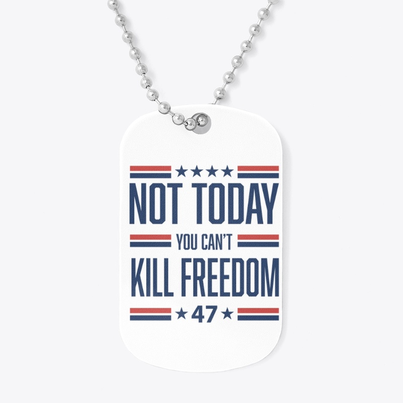 You can't Kill FREEDOM