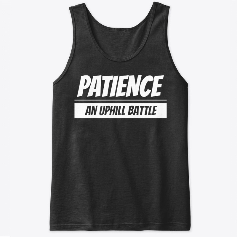 PATIENCE - An Uphill Battle 