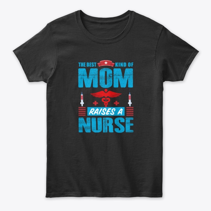 The Best kind of Mom Nurse T Shirt 