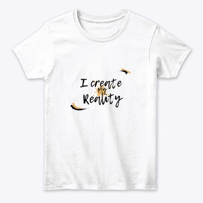 I create my reality 