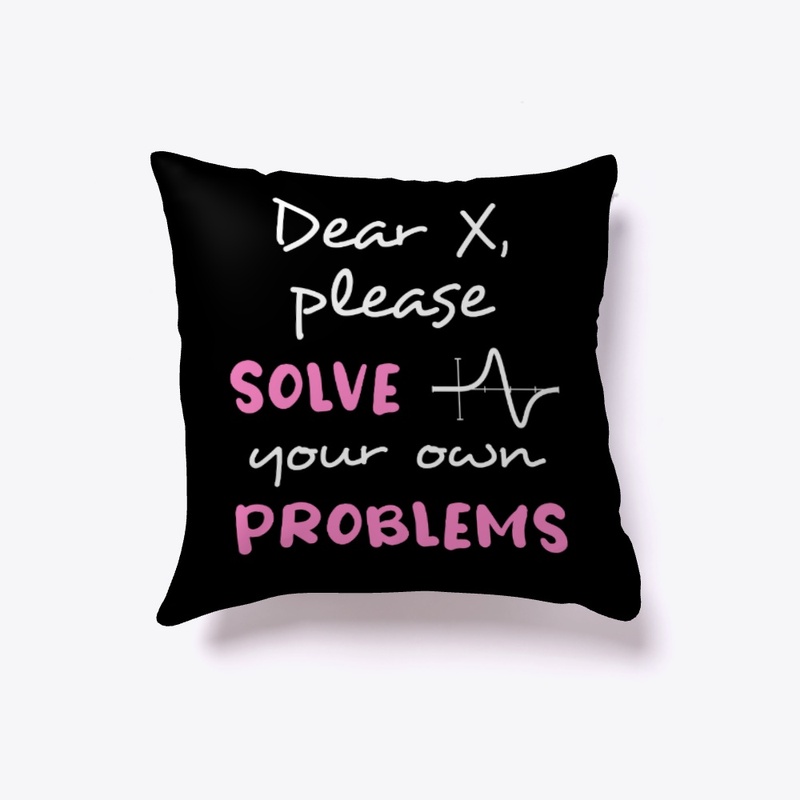 Dear X, please solve your own problems