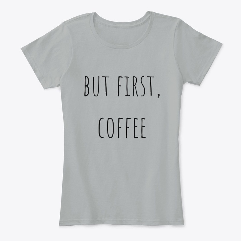 But First coffee