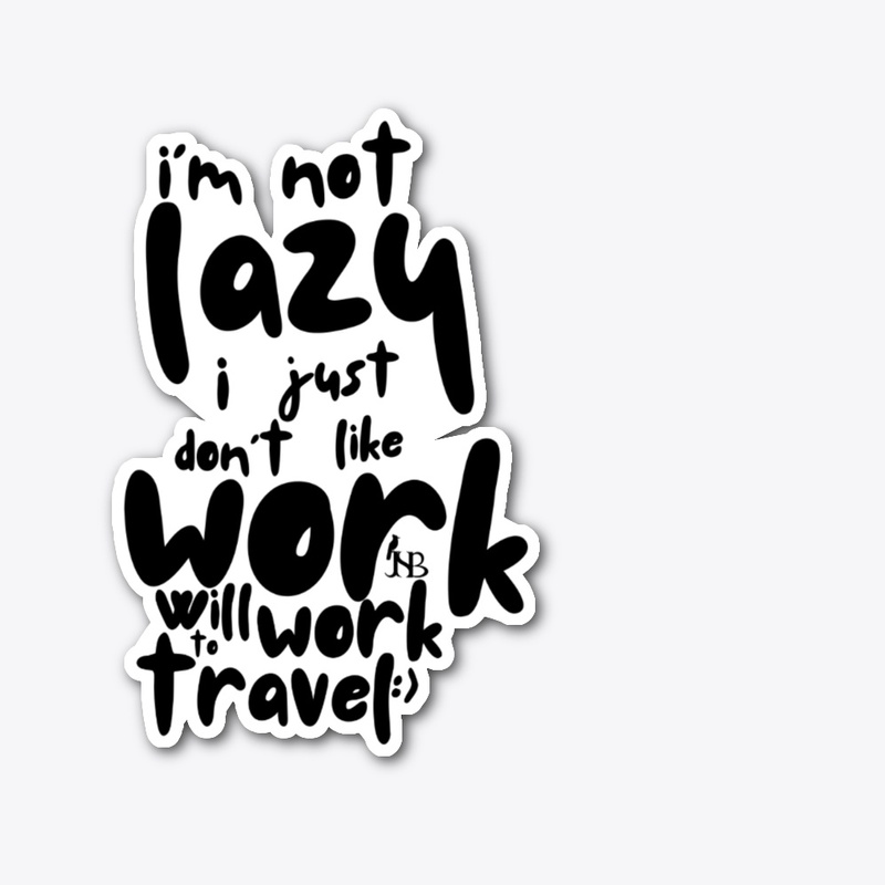 Not Lazy