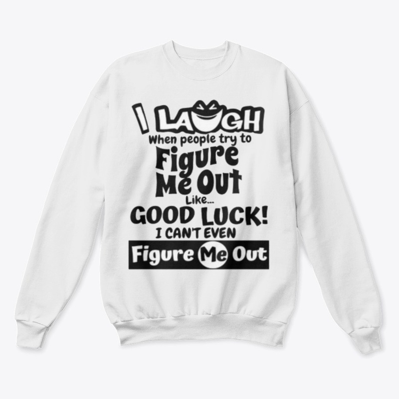 I laugh people figure me out Tshirt