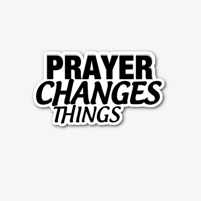 PRAYER CHANGES THINGS STICKER