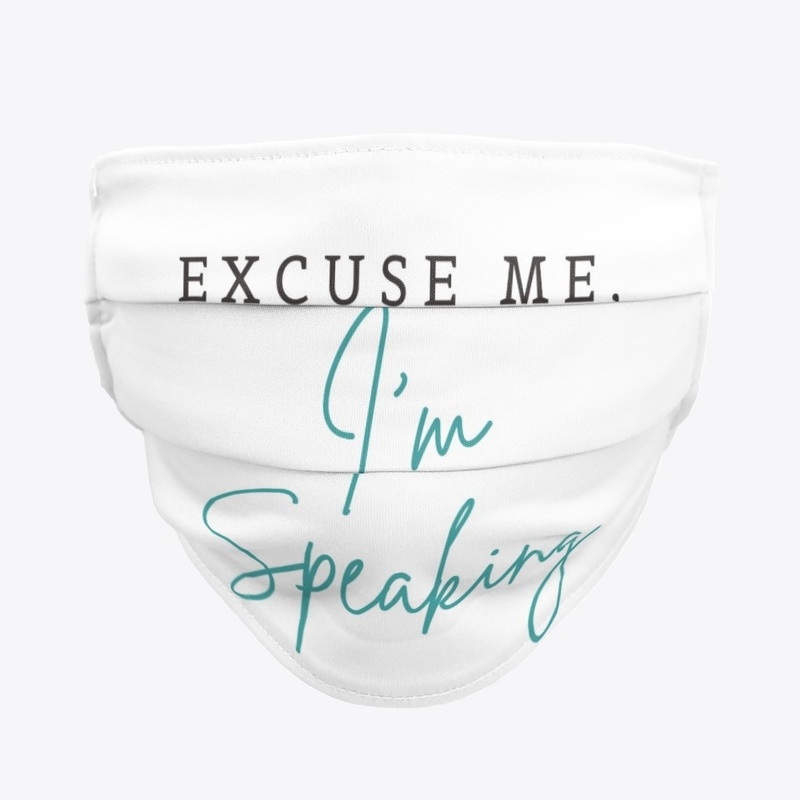 Excuse Me I'm Speaking