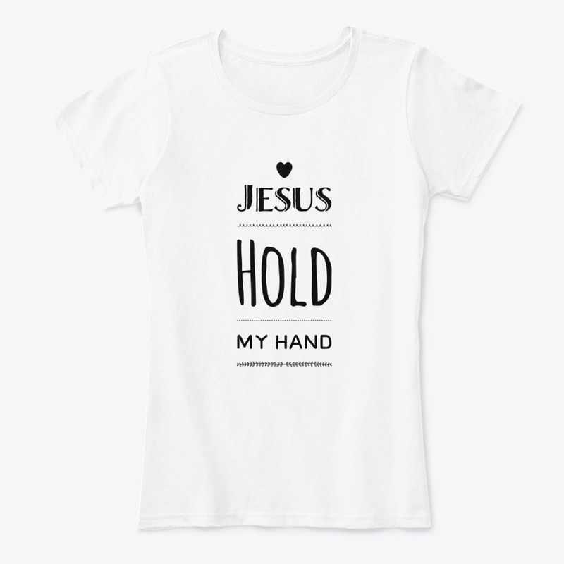 Jesus Hold My Hand Christian T Shirt