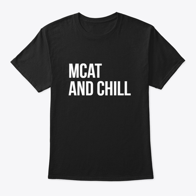 MCAT AND CHILL