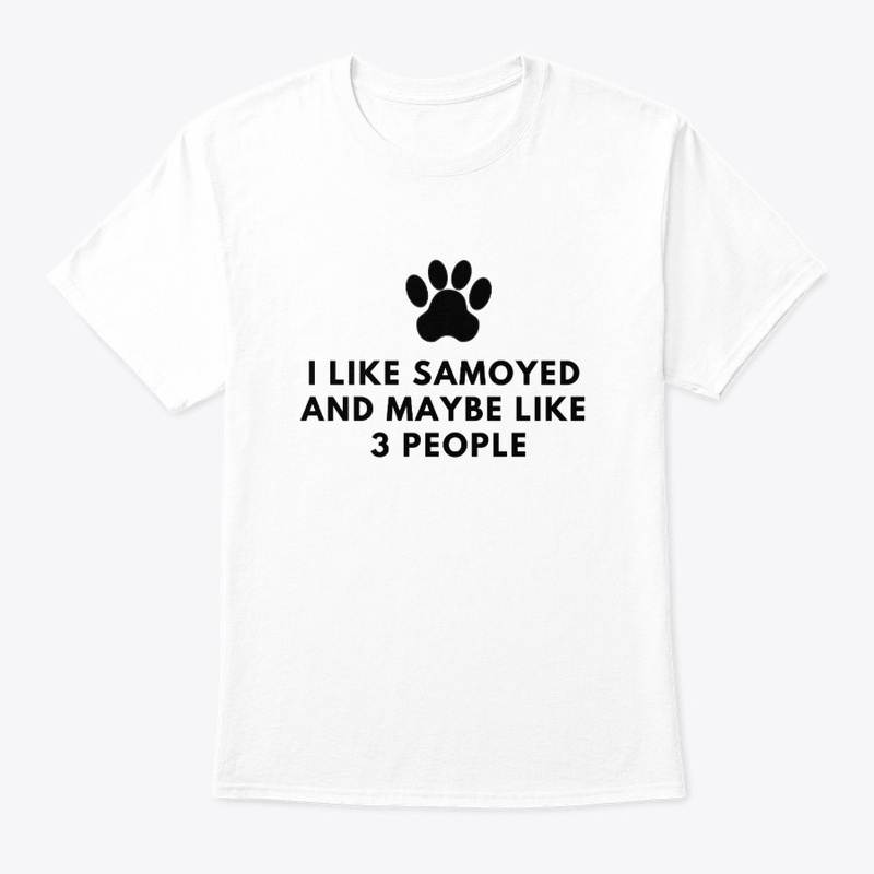 I Like Samoyed And Maybe Like 3 People