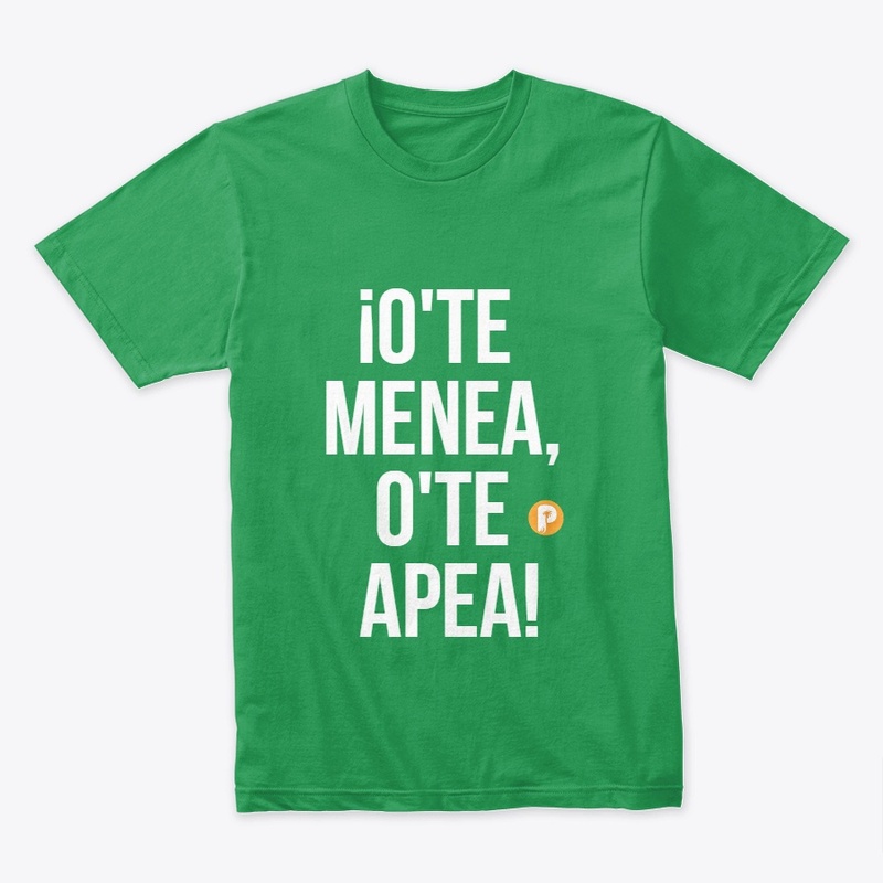 T-Shirt ¡O'Te  Menea,  O'Te  Apea!
