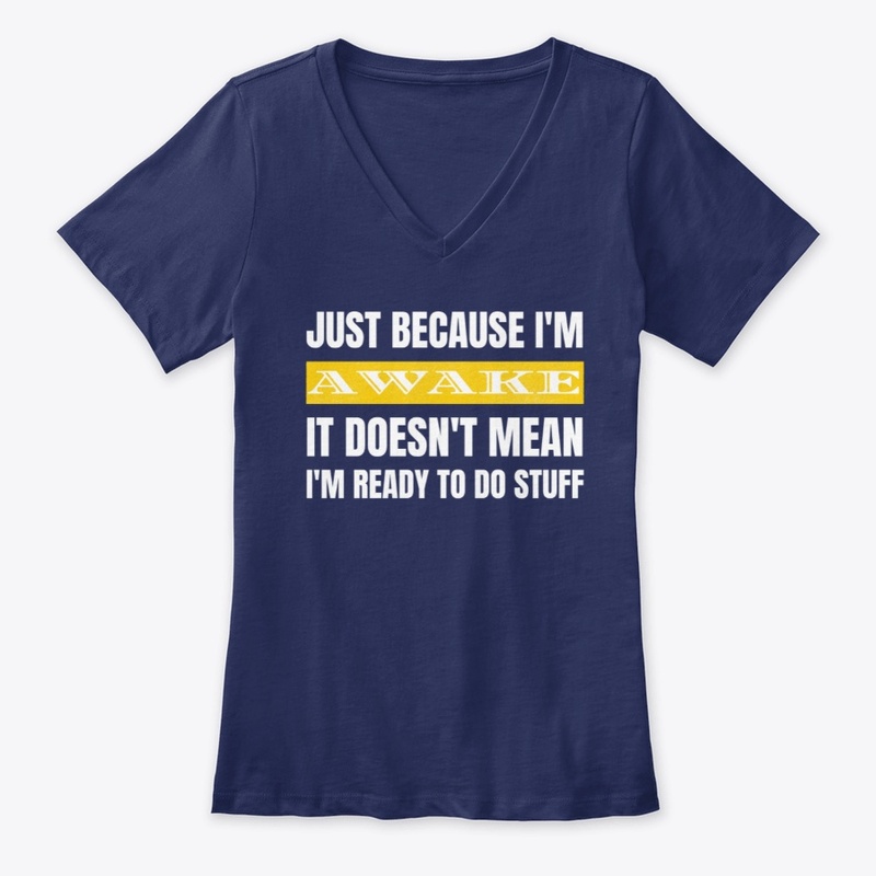 Just Because I'm Awake Doesn't Mean I'm 