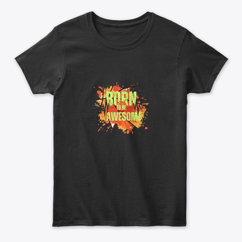 born to be awesome