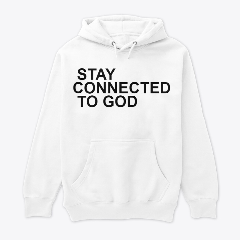 STAY CONNECTED TO GOD
