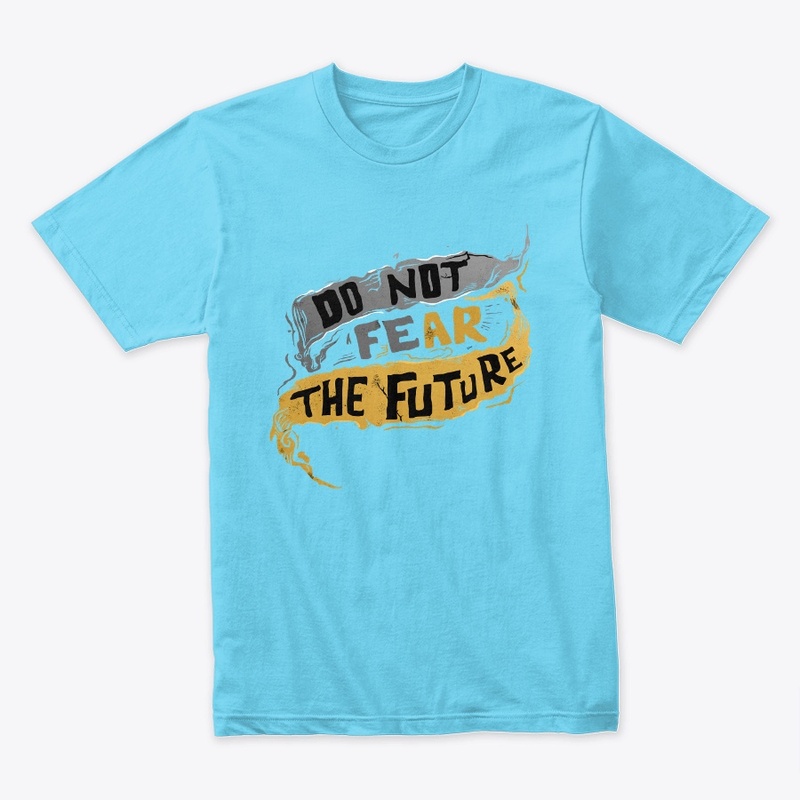 do not fear the future