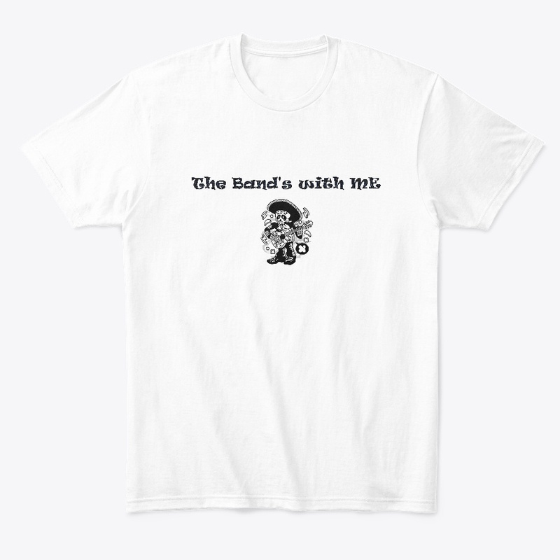 The Band's with ME T shirt