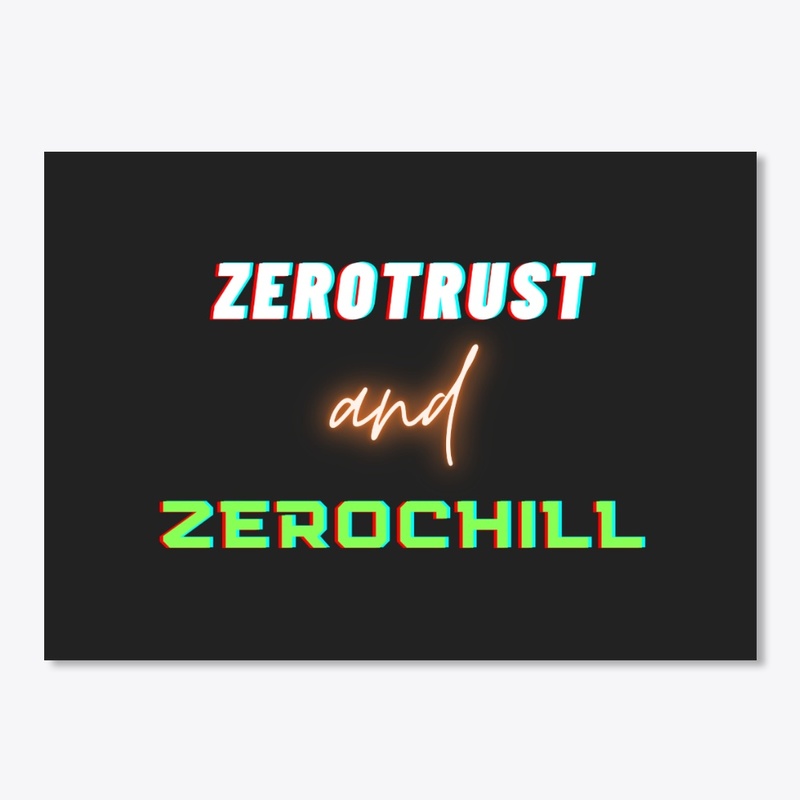 Zero Trust and Zero Chill (light)