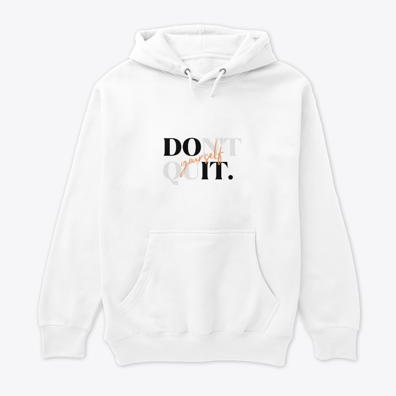 Don't quit yourself huddi