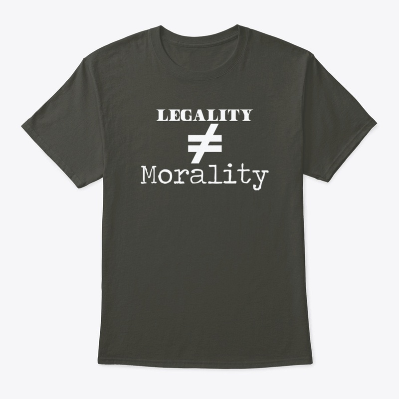 Legality =/= Morality