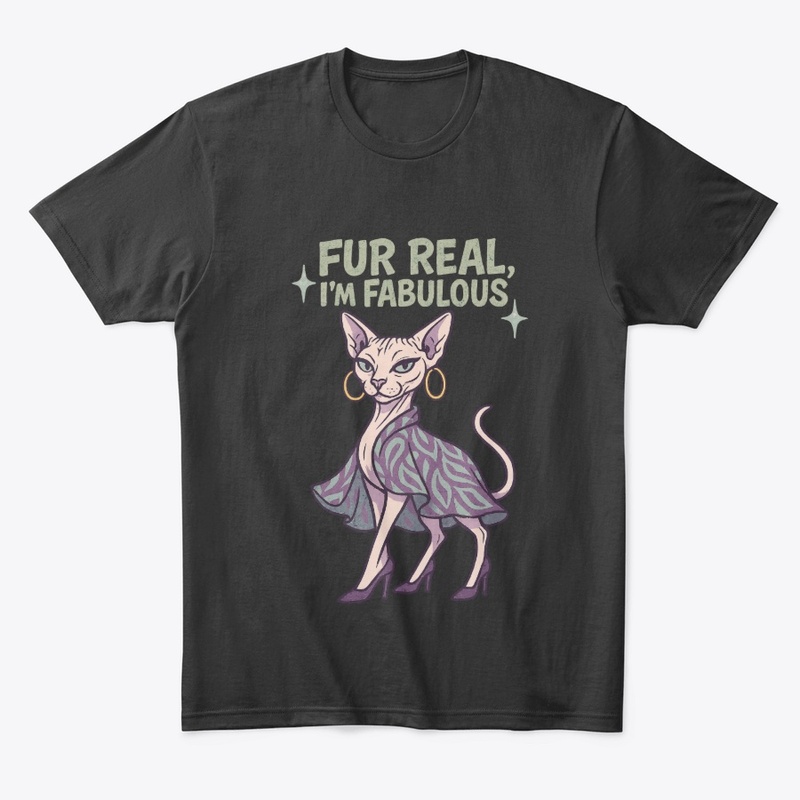 Sphynx Cat - Fur Real, I'm Fabulous