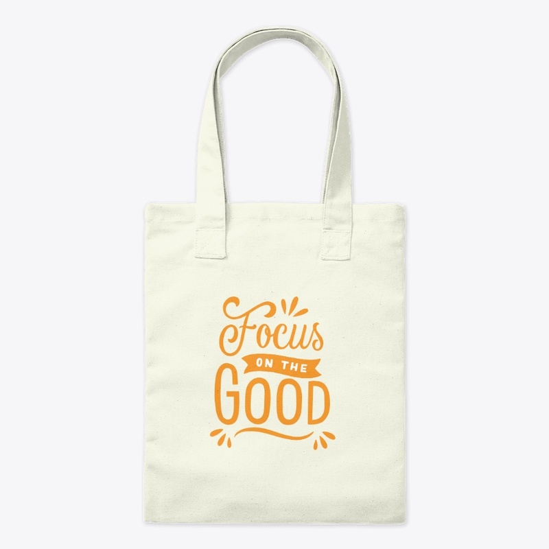 FOCUS ON THE GOOD