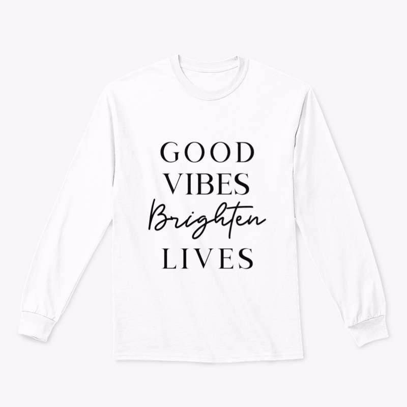 Good Vibes Brighten Lives 