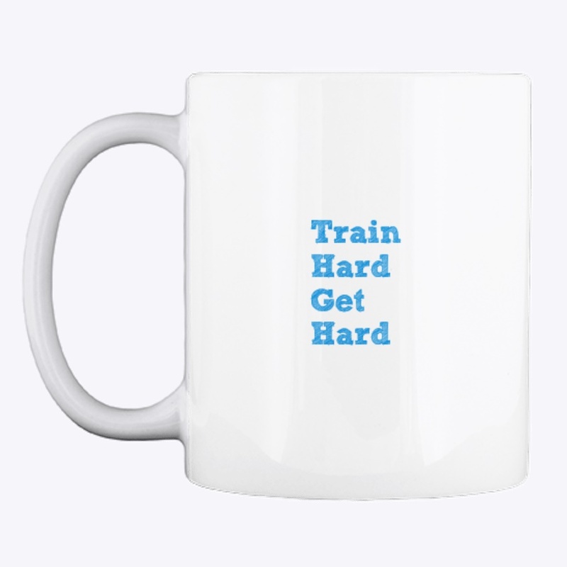 Train Hard Get Hard