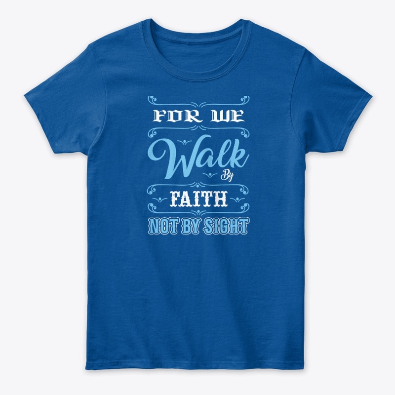 For We Walk by Faith Typography T-Shirt