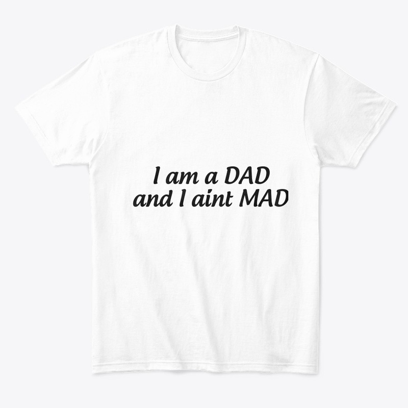I am a DAD- comfort tee