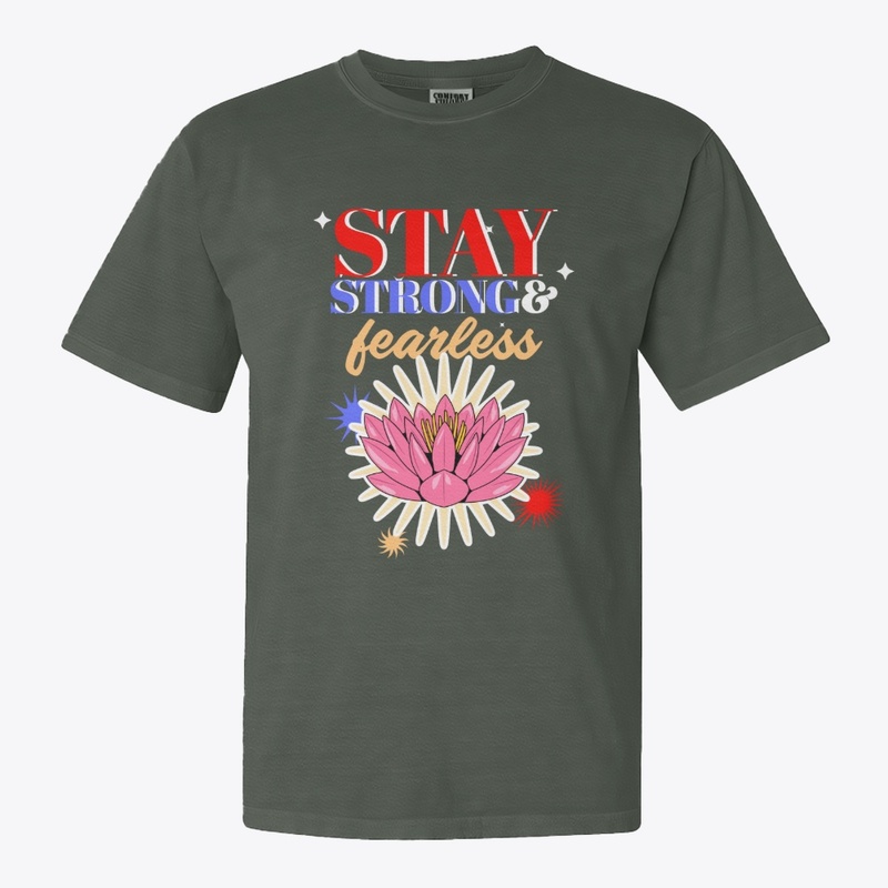 Stay strong and fearless