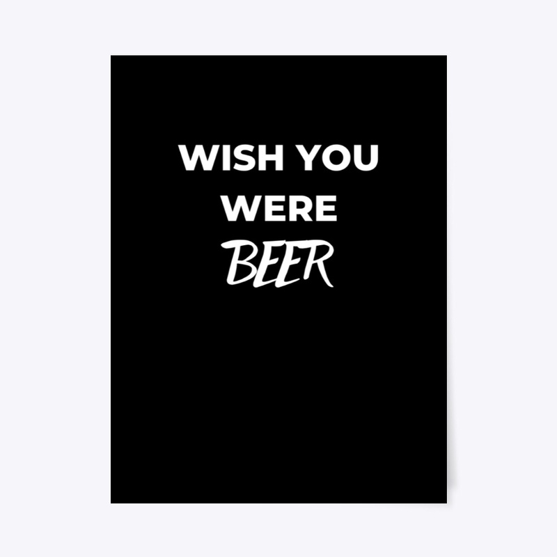 Wish you were beer