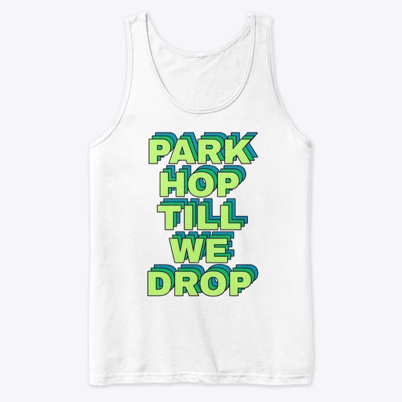 PARK HOP TILL WE DROP COOL COLLECTION