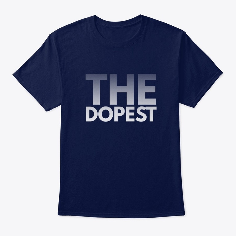 You're the Dopest .. period