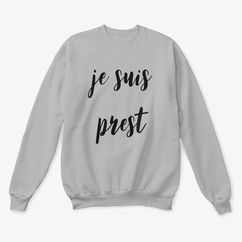 Je Suis Prest Unisex Sweatshirt