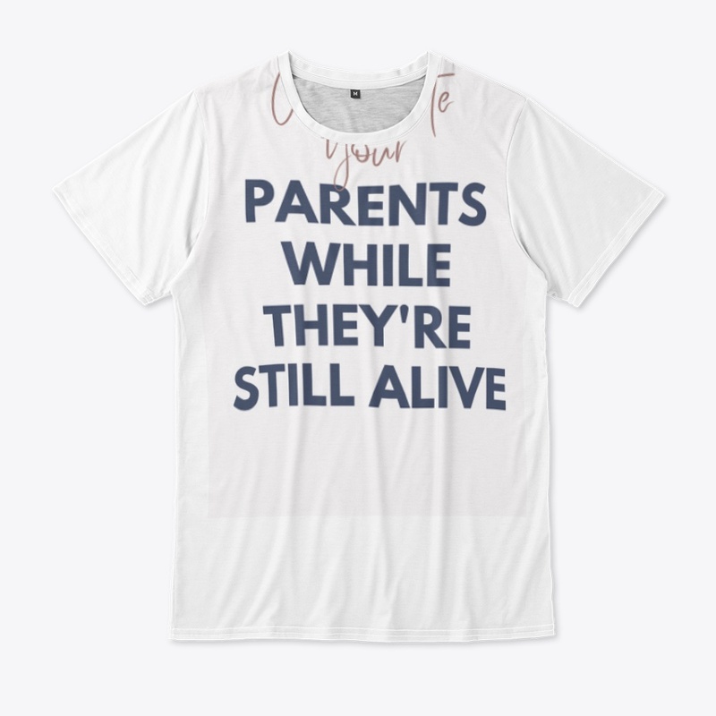 Appreciate your parents