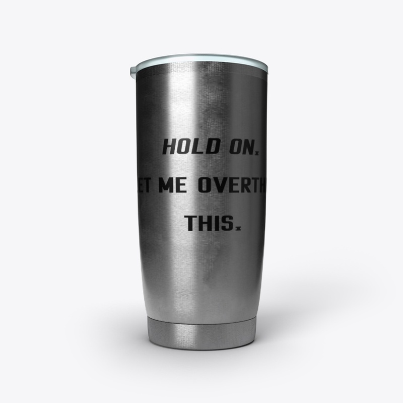 Hold On, Let Me Overthink This