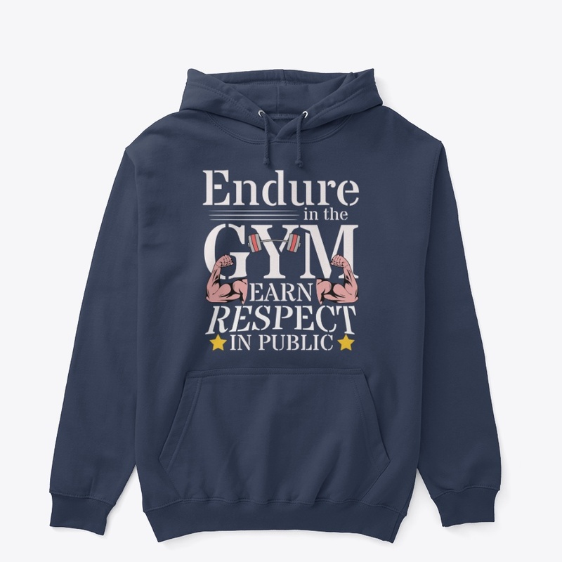 Endure in GYM, Earn Respect in Public