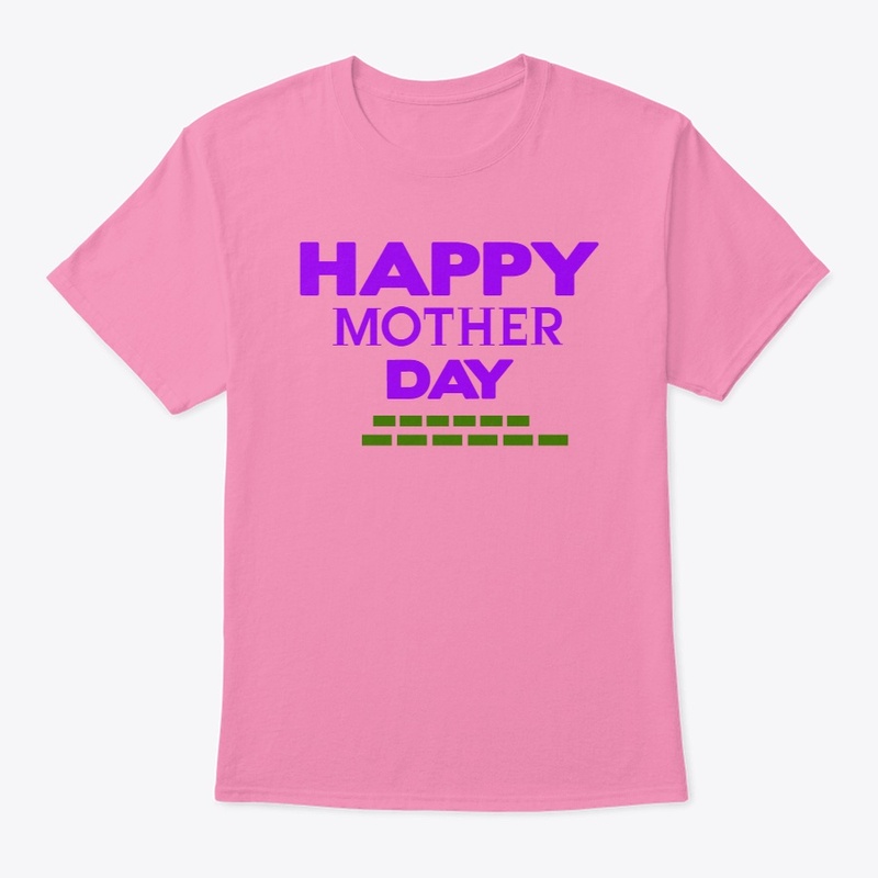 HAPPY MOTHER DAY TST-SHIRT