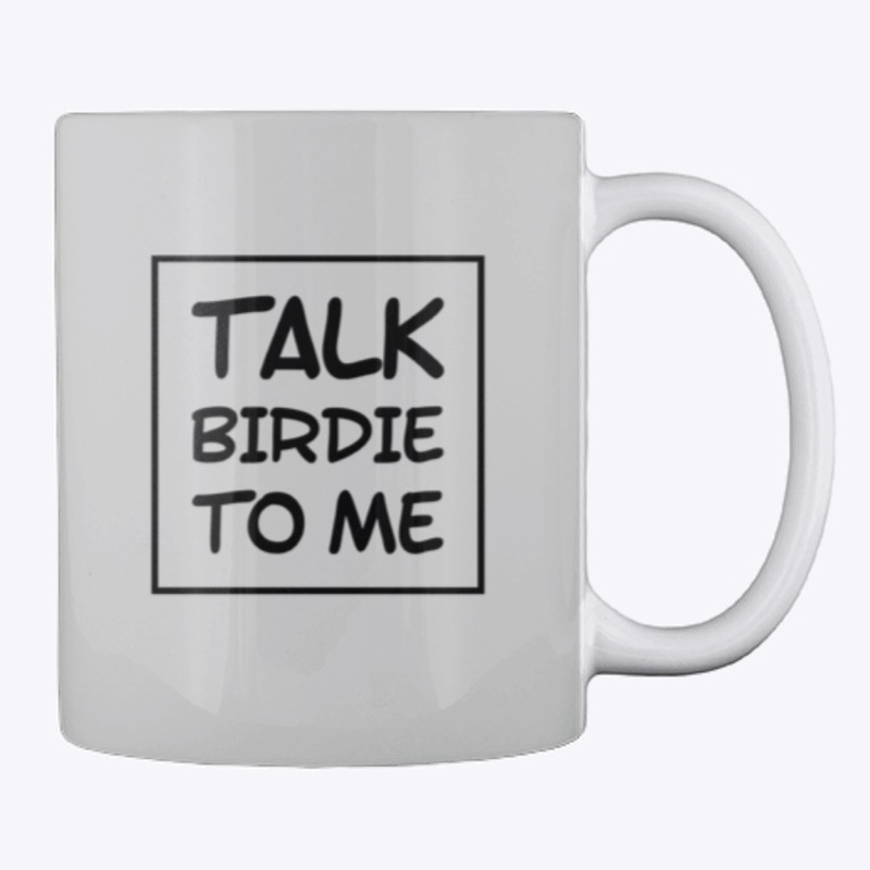 Talk Birdie To me 