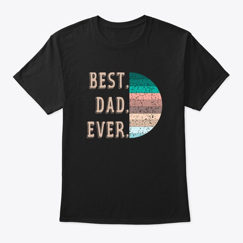 Best Dad Ever Vintage Ei8km Black T-Shirt Front