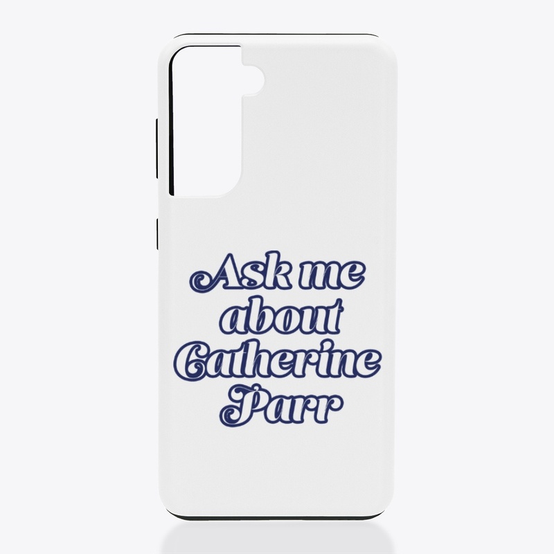 Ask me about Catherine Parr