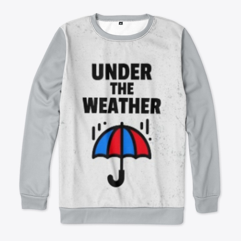 UNDER THE WEATHER 