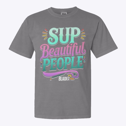 Sup Beautiful People Grey Kaos Front