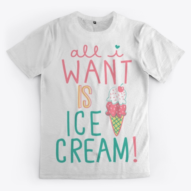 All I Want Is Ice Cream